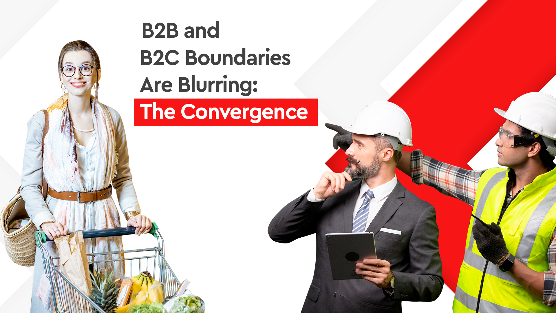 B2B and B2C Boundaries Are Blurring: The Convergence